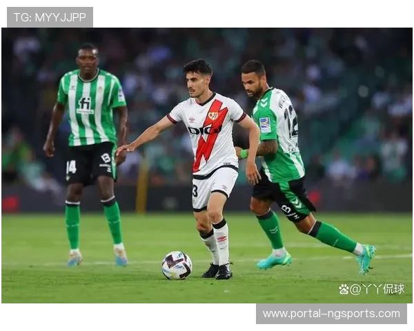 皇家贝蒂斯客场0-0平巴列卡诺，积分榜跌出前五欧冠希望渺茫